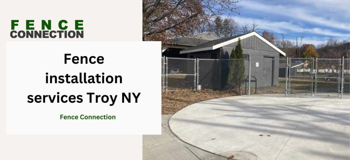 Fence installation services Troy NY