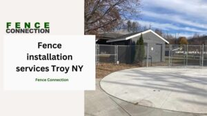 Fence installation services Troy NY
